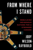 From Where I Stand: Rebuilding Indigenous Nations for a Stronger Canada | Jody Wilson-Raybould