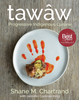 Tawaw, Progressive Indigenous Cuisine | Shane M Chartrand