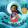 We Are Water Protectors (Caldecott Medal Winner) | Carole Lindstrom
