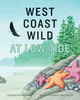 West Coast Wild, at Low Tide | Deborah Hodge